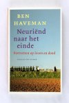 Haveman, Ben - Neuriënd naar het einde. Portretten op leven en dood + brief van de auteur (3 foto's)