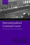 Cesare P.R. Romano, Andre Nollkaemper and Jann K. Kleffner - Internationalized Criminal Courts -Sierra Leone, East Timor, Kosovo, and Cambodia