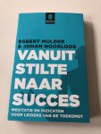 Mulder, Egbert, Noorloos, Johan - Vanuit stilte naar succes / meditatie en inzichten voor leiders van de toekomst