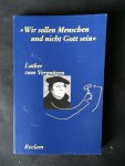 Luther - Luther zum Vergnügen - "Wir sollen Menschen und nicht Gott sein"