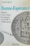 MILET Albert - Bonne-Espérance. Histoire d'une abbaye prémontrée aux XVIIe et XVIIIe siècles.