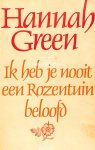 Green, Hannah - Ik heb je nooit een rozentuin beloofd