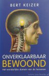 KEIZER, B. - Onverklaarbaar bewoond. Het wonderlijke domein van de hersenen. Nawoord Arko Oderwald.