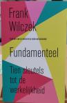 Wilczek, Frank - Fundamenteel / Tien sleutels tot de werkelijkheid
