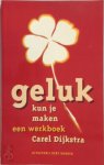 Carel Dijkstra 144077 - Geluk kun je maken een werkboek