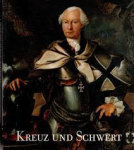 Arnold, Udo (red) - KREUZ UND SCHWERT - Der Deutsche Orden in Südwestdeutschland, in der Schweiz und im Elsass