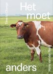 Hans van der Meer - Het moet anders De veranderende wereld van de Nederlandse koe