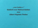 Thelen, Albert Vigoleis. - voor bobby s. Gedicht voor Helmut Salden.