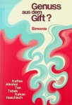 Simonis, Werner Christian - Genuss aus dem Gift? Kaffee, Alkohol, Tee, Tabak, Kakao, Haschisch Simonis, Werner Christian - Genuss aus dem Gift? Kaffee, Alkohol, Tee, Tabak, Kakao, Haschisch