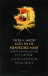 T.A. Smedes - God en de menselijke maat Gods handelen en het natuurwetenschappelijk wereldbeeld