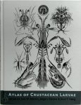 [Ed.] Joel W. Martin , [Ed.] Jorgen Olensen , [Ed.] Jens T. Hoeg - Atlas of Crustacean Larvae