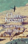 Claire Keegan - Small Things Like These