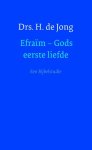 H. de Jong - Efraïm  -   Efraïm - gods eerste liefde