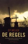 Meijer, Ep - De regels. Een beangstigende literaire thriller over een polderfatwa Meijer, Ep - De regels. Een beangstigende literaire thriller over een polderfatwa