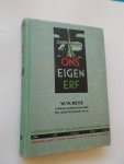 REYS, W.W., - Ons eigen erf. Leerboek voor de aardrijkskunde van Nederland voor kweek- en middelbare scholen.