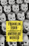 Franklin Foer - Ontzielde wereld