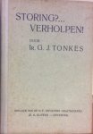 Tonkes, Ir. G.J. - Storing? ... Verholpen! Handleiding ten dienst van monteurs en autobezitters voor het verhelpen van storingen aan de automobiel.