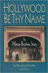 Sperling, Cass Warner & Cork Millner - Hollywood Be Thy Name – The Warner Brothers Story