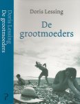 Lessing, Doris Vertaling door Hans  van Cuijlen borg Foto auteur  Harry Meijer - De grootmoeders / bevat de novellen: De grootmoeders . Victoria en de Staveneys . De reden ervan . Een liefdeskind