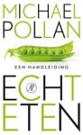 Michael Pollan - Echt eten - een handleiding