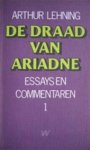LEHNING ARTHUR - De draad van Ariadne. Essays en commentaren I.