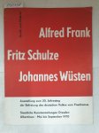Staatliche Kunstsammlungen Dresden: - Alfred Frank : Fritz Schulze : Johannes Wüsten : Grafik und Malerei