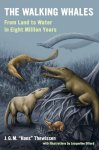 J. G. M. Hans Thewissen - The Walking Whales From Land to Water in Eight Million Years