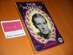 Noble, Peter - IVOR NOVELLO, Man of The Theatre. The Authorised Biography.