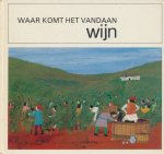 Philippe, Joseph - Waar komt het vandaan? De geschiedenis van de wijn.