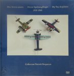 Patrick Despature - Mes Avions-jouets/ Meine Spielzeugflieger/ My Toy Airplanes 1910-1960