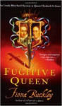 Buckley, Fiona - THE FUGITIVE QUEEN - An Ursula Blanchard Mystery at Queen Elizabeth I's Court