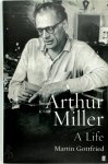 Martin Gottfried - Arthur Miller A life