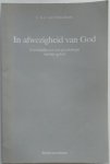 Ouwerkerk C A J van - In afwezigheid van God Voorstudies tot een psychologie van het geloof