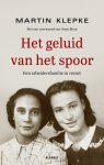 Martin Klepke - Het geluid van het spoor Een arbeidersfamilie in verzet