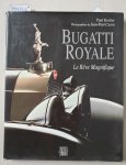 Kestler, Paul und Jean-Paul Caron (Photographies): - Bugatti Royale : La Rêve Magnifique : (mit Widmung des Autors) :