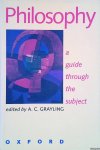 Grayling, A.C. - Philosophy: A Guide through the Subject