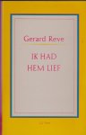 Reve,Gerard - Ik had hem lief