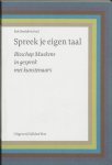 Smolders, Rob; Izaks, J. - Spreek je eigen taal / bisschop Muskens in gesprek met kunstenaars: Marjolijn van den Assem, Paul van Dongen, Nan Groot Antink, Jerome Symons, Jaap de Vries, Eduard Wind