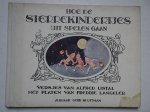 Listal, Alfred. - Hoe de sterrekindertjes uit spelen gaan. Listal, Alfred. - Hoe de sterrekindertjes uit spelen gaan.