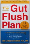 Gittleman  Ann Louise - The Gut Flush Plan 21 Day Plan with Recipes The Breakthrough Cleansing Program Fluhes fattening toxins Boosts your metabolism Fortifies your health