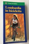 Touring Club Italiano - - Lombardia in bicicletta. Itinerari turistici
