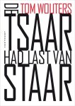 Tom Wouters - De Tsaar had last van staar