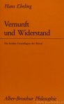 EBELING, H. - Vernunft und Widerstand. Die beiden Grundlagen der Moral.