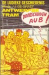 DE GRAEF, Jack. - DOORSCHUIVEN A.U.B. !!! DE LUDIEKE GESCHIEDENIS VAN DE ANTWERPSE TRAM.