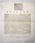 STAATEN GENERAAL, - Placaat. De Staaten Generaal ... doen te weeten, alzoo wy in ervaaring gekoomen zyn, dat, niet tegenstaande verscheyde onze voorgaande placaaten en ordonnantien, gemaakt en gepubliceert tegens de werving of ligting van krygs- en scheepvolk, di...