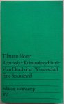 Moser Tilmann - Repressive Kriminalpsychiatrie Vom Elend einer Wissenschaft Eine Streitschrift