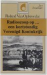 Roland Van Opbroecke - Radioscoop op een kortstondig verenigd koninkrijk