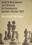 M. Euwe - De tweekamp Spasski - Fisher 1972 M. Euwe - De tweekamp Spasski - Fisher 1972