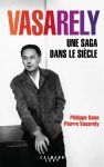 Philippe Dana, Pierre Vasarely - Vasarely Une saga dans le siècle