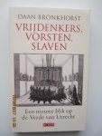 Bronkhorst, Daan - Vrijdenkers, vorsten, slaven. Een nieuwe blik op de Vrede van Utrecht